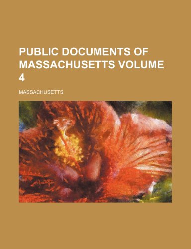 Public Documents of Massachusetts Volume 4 (9781236522894) by Massachusetts