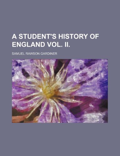 A STUDENT'S HISTORY OF ENGLAND VOL. II (9781236523617) by Gardiner, Samuel Rawson