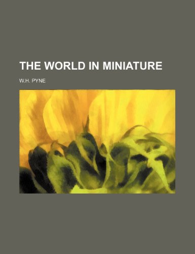 The World in miniature (9781236526571) by Pyne, W.h.