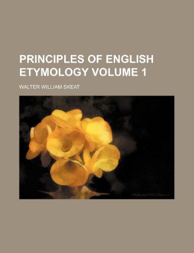 Principles of English etymology Volume 1 (9781236527295) by Skeat, Walter William