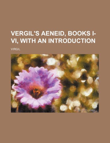 Vergil's Aeneid, Books I-VI, with an Introduction (9781236528780) by Virgil