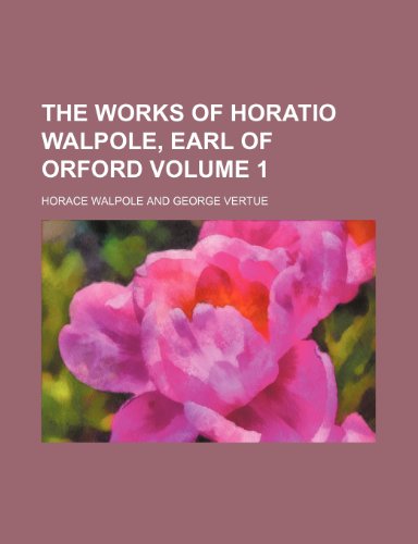 The works of Horatio Walpole, earl of Orford Volume 1 (9781236538567) by Walpole, Horace