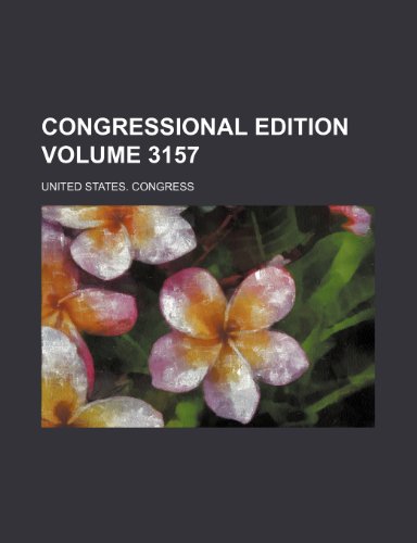 Congressional edition Volume 3157 (9781236541529) by Congress, United States.