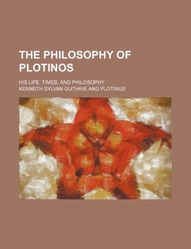 The philosophy of Plotinos; His life, times, and philosophy (9781236542847) by Guthrie, Kenneth Sylvan