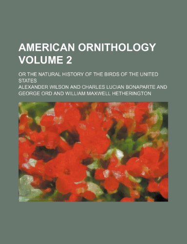 American ornithology; or The natural history of the birds of the United States Volume 2 (9781236544506) by Wilson, Alexander