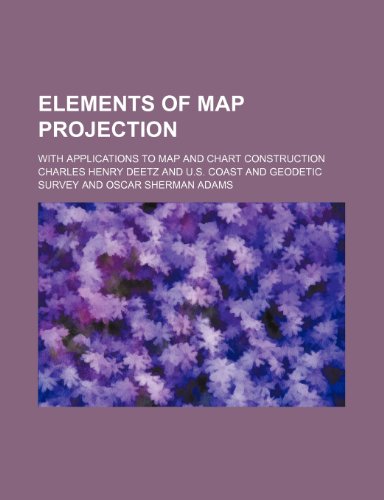 9781236546661: Elements of map projection; with applications to map and chart construction