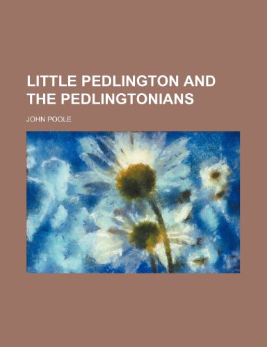 Little Pedlington and the Pedlingtonians (9781236548924) by Poole, John