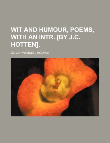 Wit and humour, poems, with an intr. [by J.C. Hotten] (9781236552358) by Holmes, Oliver Wendell