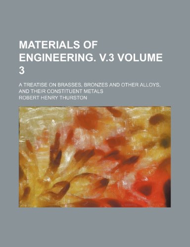 9781236553775: Materials of engineering. v.3; A treatise on brasses, bronzes and other alloys, and their constituent metals Volume 3