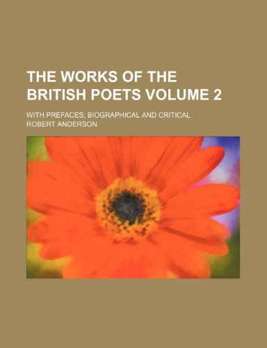 The works of the British poets; with prefaces, biographical and critical Volume 2 (9781236556271) by Anderson, Robert