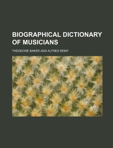 Biographical dictionary of musicians (9781236556578) by Baker, Theodore