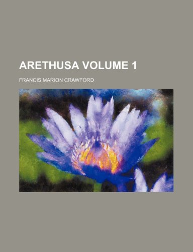 Arethusa Volume 1 (9781236558497) by Crawford, F. Marion; Crawford, Francis Marion