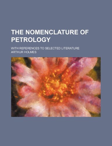 The nomenclature of petrology; with references to selected literature (9781236560438) by Holmes, Arthur