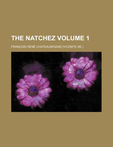 The Natchez Volume 1 (9781236560988) by Chateaubriand, Francois Rene