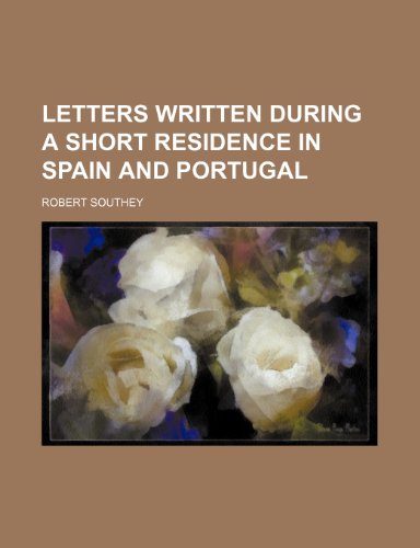Letters written during a short residence in Spain and Portugal (9781236561626) by Southey, Robert