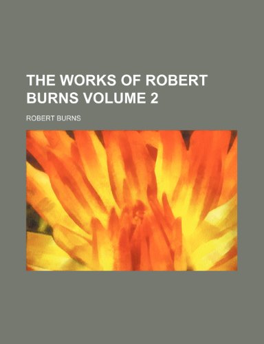 The works of Robert Burns Volume 2 (9781236563149) by Burns, Robert