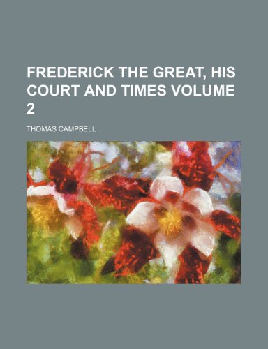 Frederick the Great, his court and times Volume 2 (9781236565471) by Campbell, Thomas
