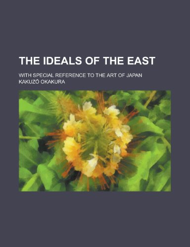 The ideals of the east; with special reference to the art of Japan (9781236567505) by Okakura, KakuzÅ