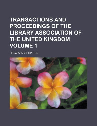 Transactions and proceedings of the Library Association of the United Kingdom Volume 1 (9781236570314) by Association, Library