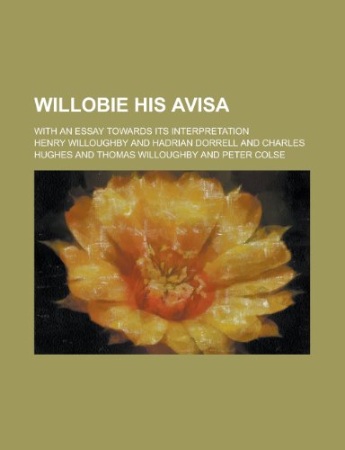 Willobie his Avisa; with an essay towards its interpretation (9781236573421) by Willoughby, Henry