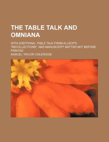 The Table talk and Omniana; with additional table talk from Allsop's "Recollections", and manuscript matter not before printed (9781236573780) by Coleridge, Samuel Taylor