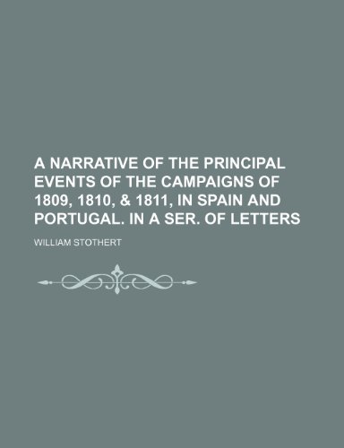 9781236576187: A Narrative of the Principal Events of the Campaigns of 1809, 1810, & 1811, in Spain and Portugal. in a Ser. of Letters