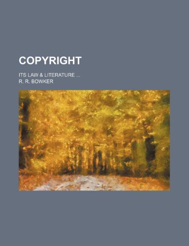 Copyright; its law & literature (9781236576491) by Bowker, R. R.