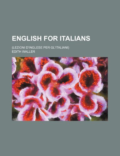 Beispielbild fr English for Italians; (Lezioni D'Inglese Per Gl'italiani) zum Verkauf von HPB-Ruby
