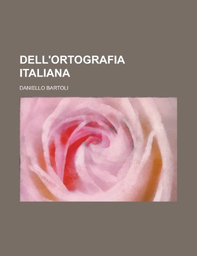 Dell'ortografia Italiana (9781236585219) by Development, United States; Bartoli, Daniello