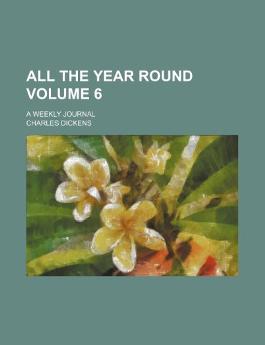 All the year round; a weekly journal Volume 6 (9781236585257) by Dickens, Charles