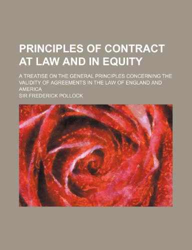 9781236588401: Principles of Contract at Law and in Equity; A Treatise on the General Principles Concerning the Validity of Agreements in the Law of England and Amer