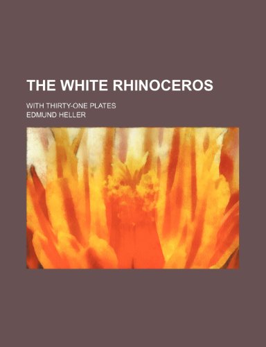 The white rhinoceros; with thirty-one plates (9781236589491) by Heller, Edmund