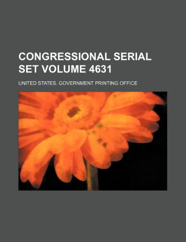 Congressional serial set Volume 4631 (9781236591296) by Office, United States. Government