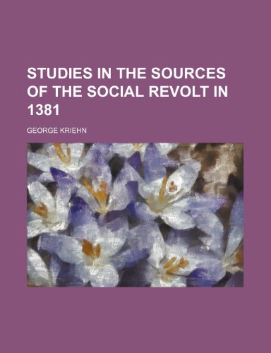 Studies in the sources of the social revolt in 1381 (9781236591746) by Kriehn, George