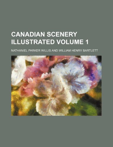 Canadian scenery illustrated Volume 1 (9781236594501) by Willis, Nathaniel Parker