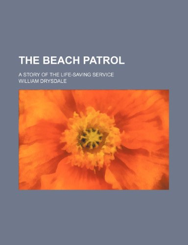 The beach patrol; a story of the life-saving service (9781236601506) by Drysdale, William