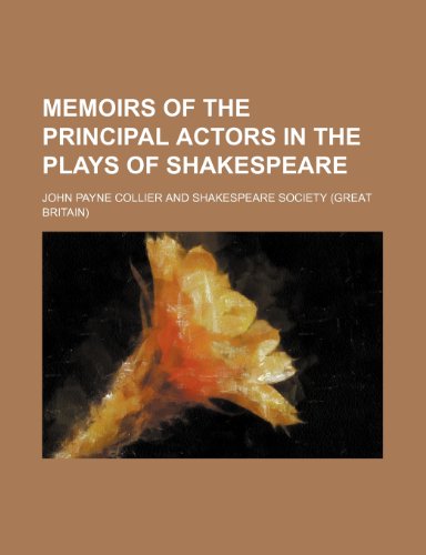 Memoirs of the principal actors in the plays of Shakespeare (9781236602459) by Collier, John Payne