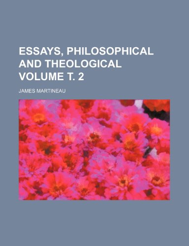 Essays, philosophical and theological Volume Ñ‚. 2 (9781236604033) by Martineau, James