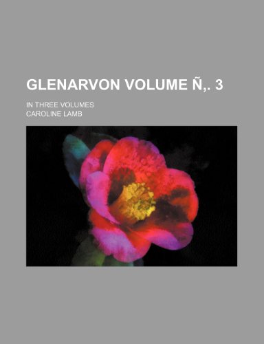Glenarvon; In Three Volumes Volume N . 3 (9781236607126) by Lamb, Caroline