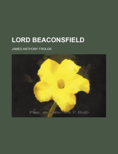 Lord Beaconsfield (9781236610447) by Froude, James Anthony