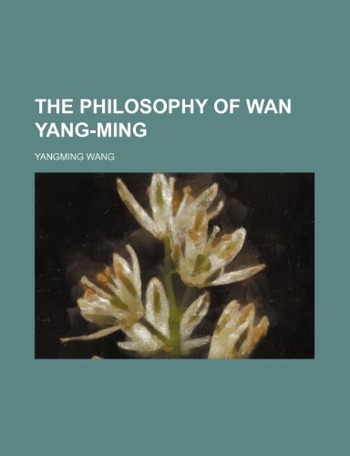 The philosophy of Wan Yang-ming (9781236610737) by Wang, Yangming