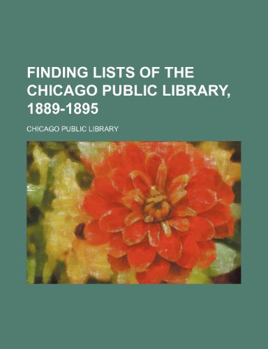 Finding lists of the Chicago Public Library, 1889-1895 (9781236610942) by Library, Chicago Public