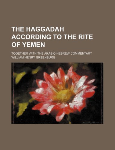 9781236612137: The Haggadah according to the rite of Yemen; together with the Arabic-Hebrew commentary