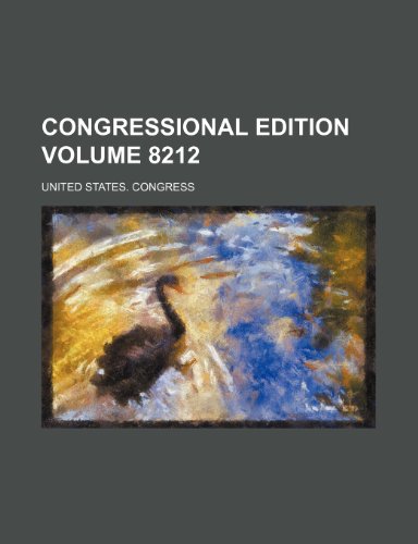 Congressional edition Volume 8212 (9781236614612) by Congress, United States.