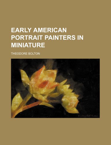 Early American portrait painters in miniature (9781236615084) by Bolton, Theodore