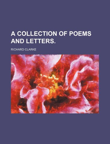 A collection of poems and letters (9781236617033) by Clarke, Richard
