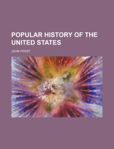 Popular history of the United States (9781236620101) by Frost, John