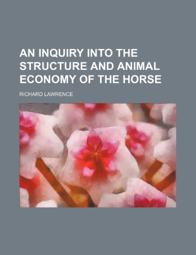 An Inquiry into the Structure and animal Economy of the Horse (9781236621726) by Lawrence, Richard