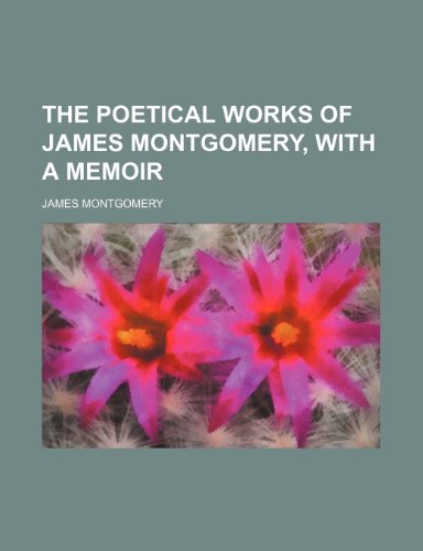 9781236621979: The poetical works of James Montgomery, with a memoir