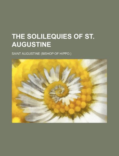 The solilequies of St. Augustine (9781236622082) by Augustine, Saint